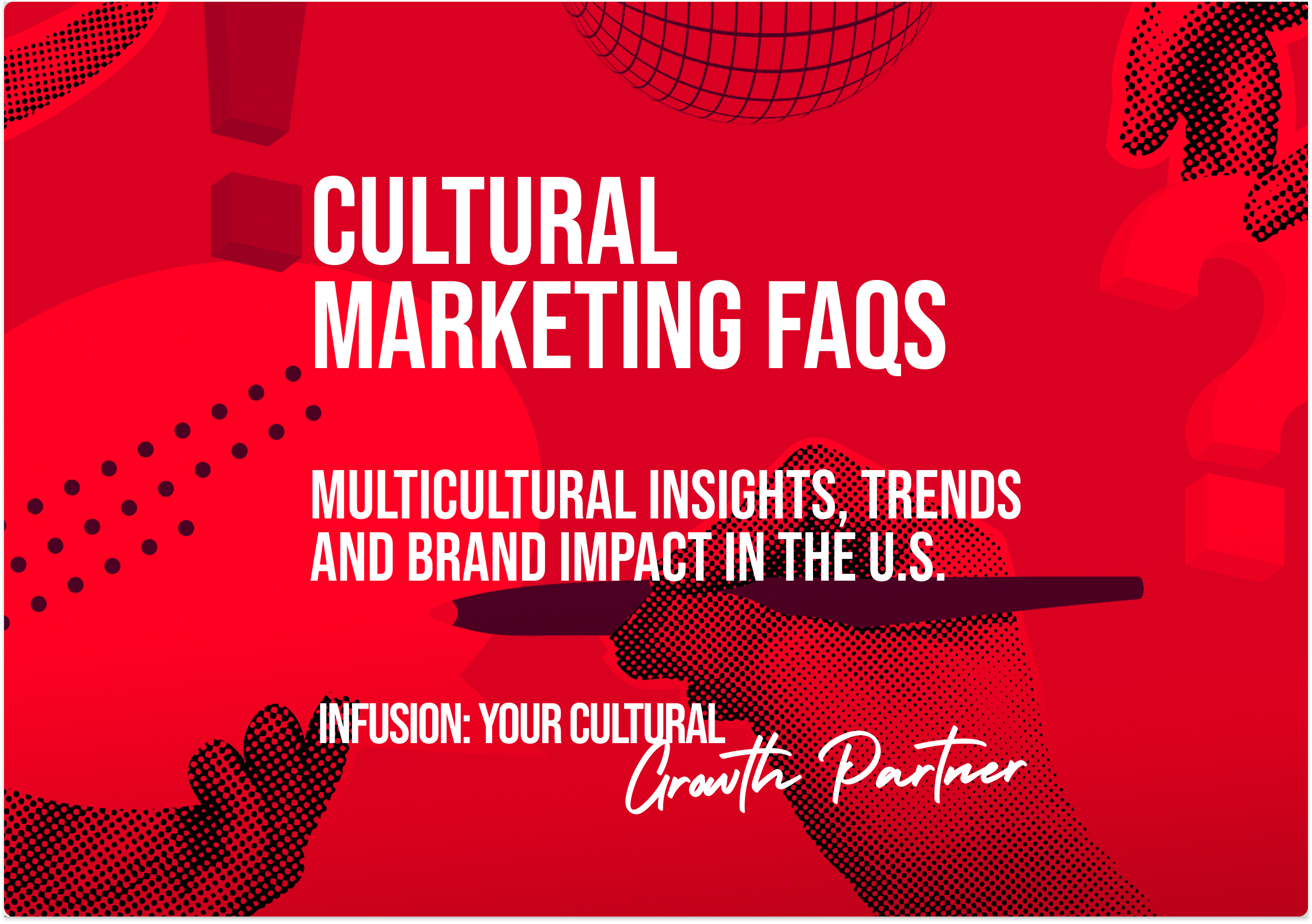 Cultural Marketing FAQs — Multicultural Insights, Trends, and Brand Impact in the U.S.